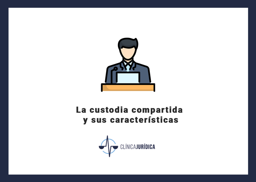 La custodia compartida y sus características