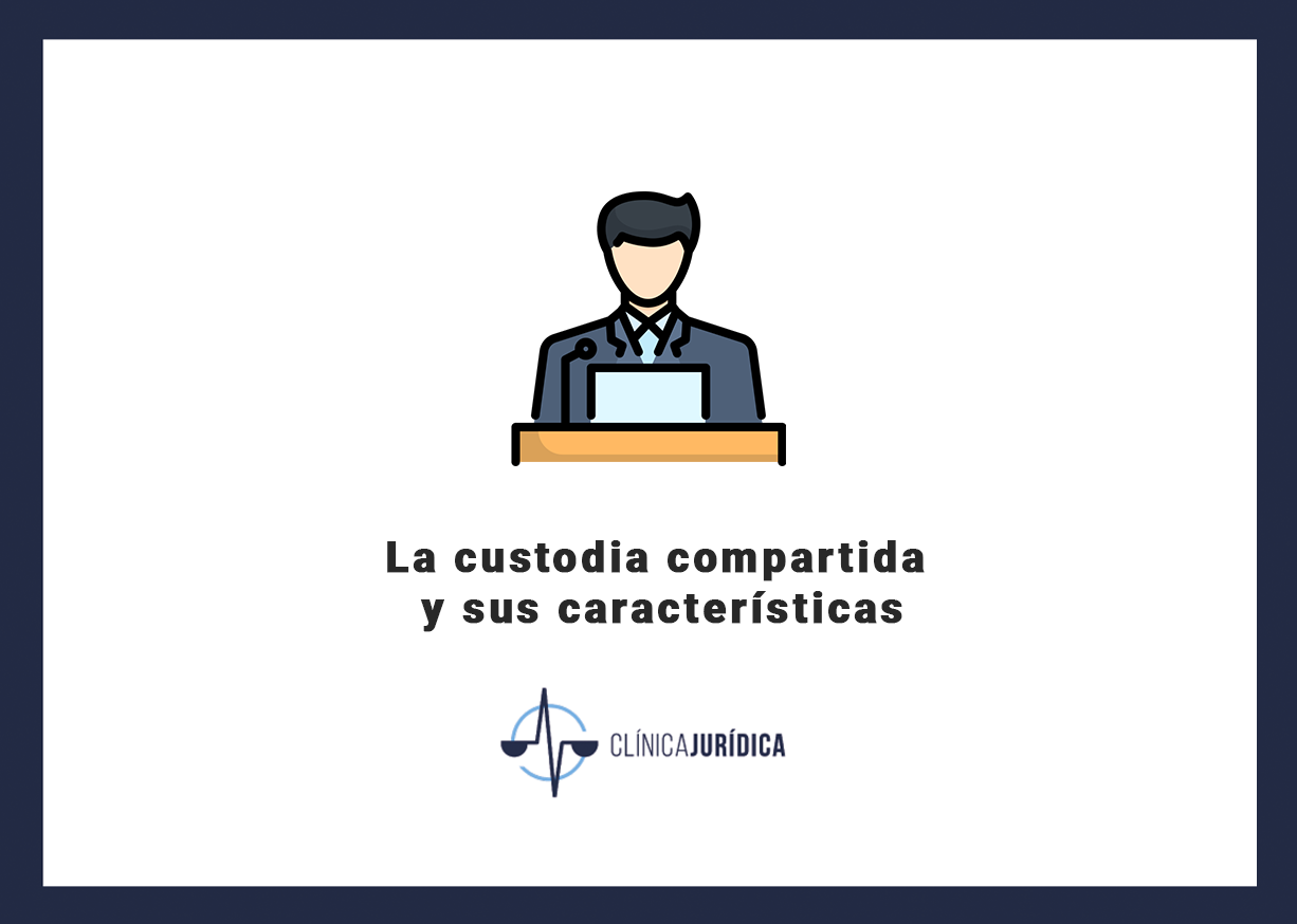 La custodia compartida y sus características