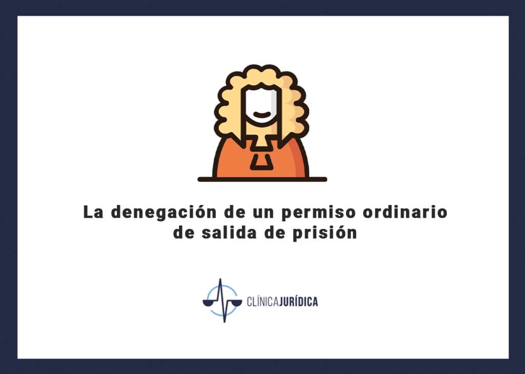 La denegación de un permiso ordinario de salida de prisión