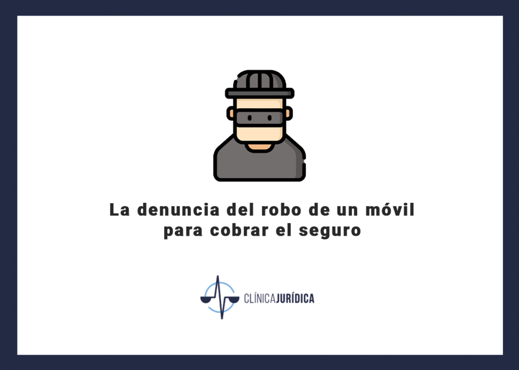 La denuncia del robo de un móvil para cobrar el seguro