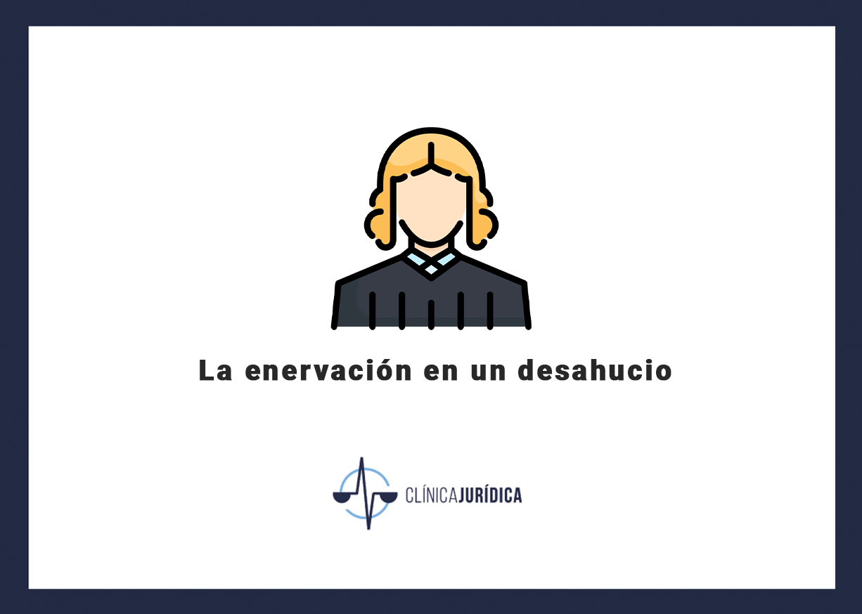La enervación en un desahucio