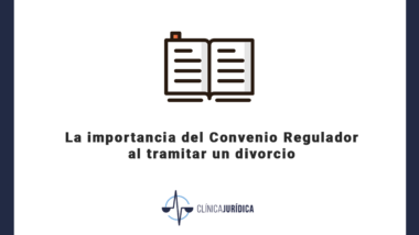 La importancia del Convenio Regulador al tramitar un divorcio