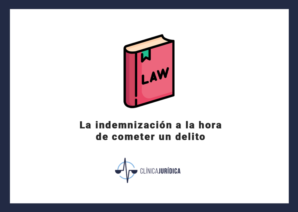 La indemnización a la hora de cometer un delito