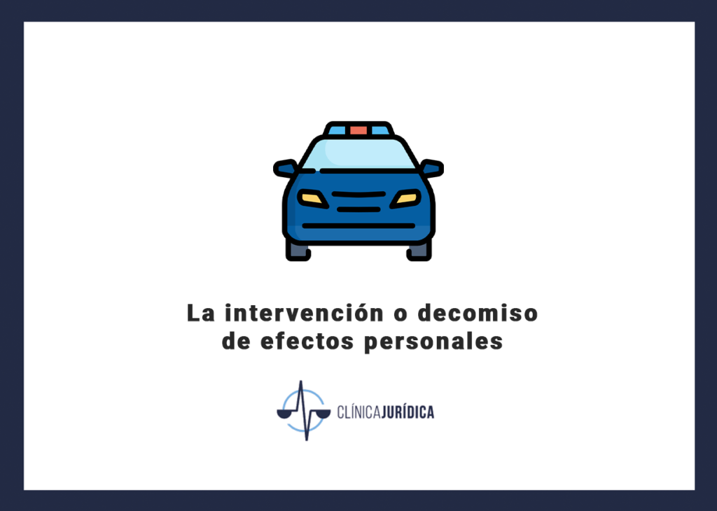 La intervención o decomiso de efectos personales