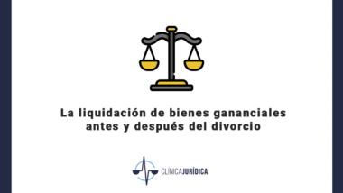 La liquidación de bienes gananciales antes y después del divorcio