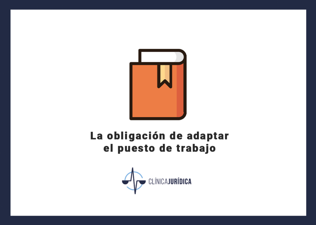 La obligación de adaptar el puesto de trabajo