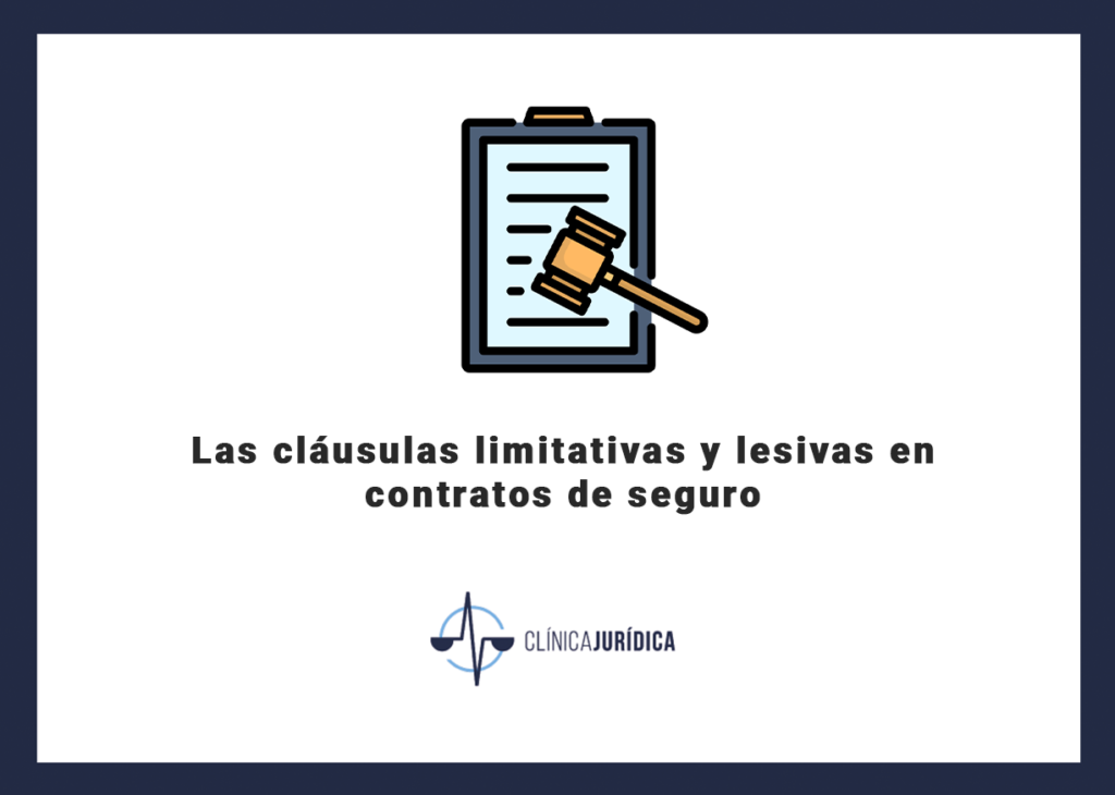 Las cláusulas limitativas y lesivas en contratos de seguro