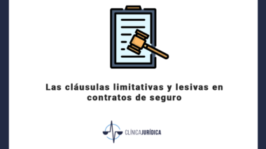 Las cláusulas limitativas y lesivas en contratos de seguro