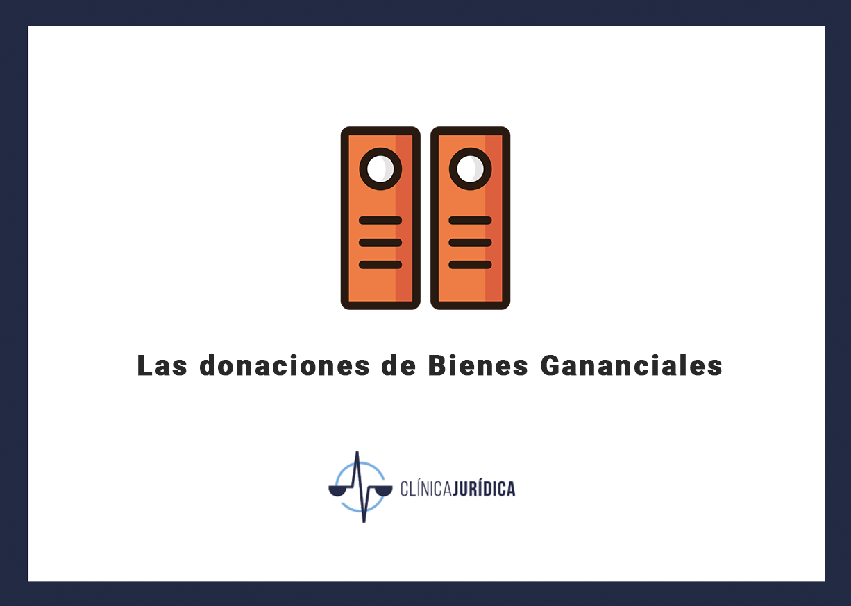 Las donaciones de Bienes Gananciales