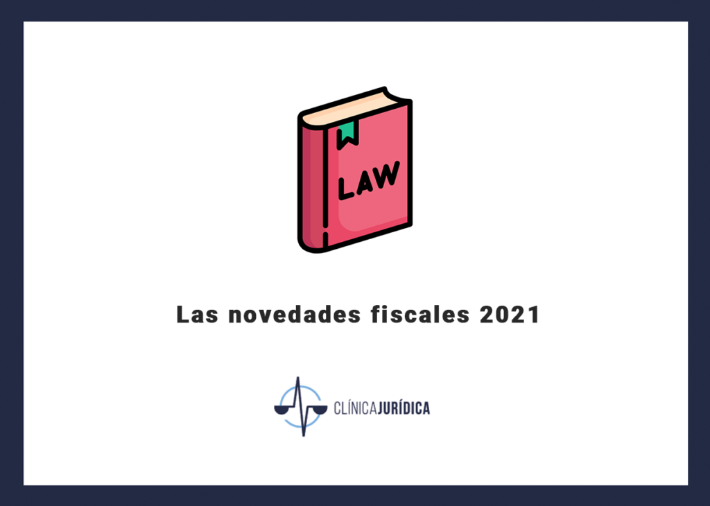 Las novedades fiscales 2021