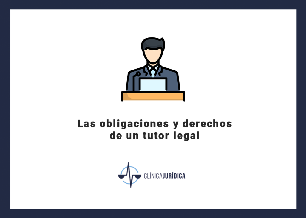 Las obligaciones y derechos de un tutor legal