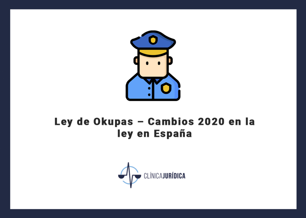 Ley de Okupas – Cambios 2021 en la ley en España