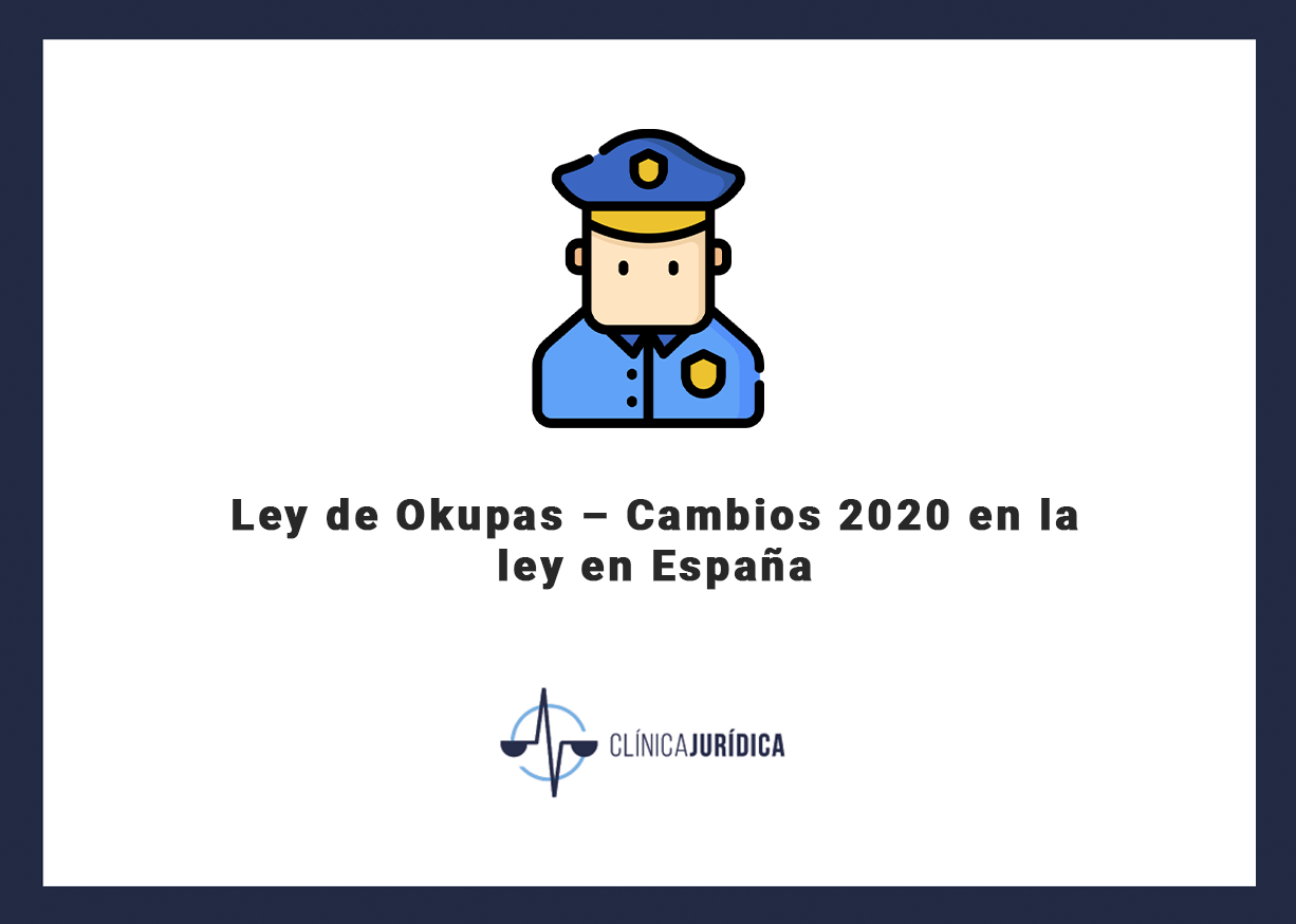 Ley de Okupas – Cambios 2021 en la ley en España