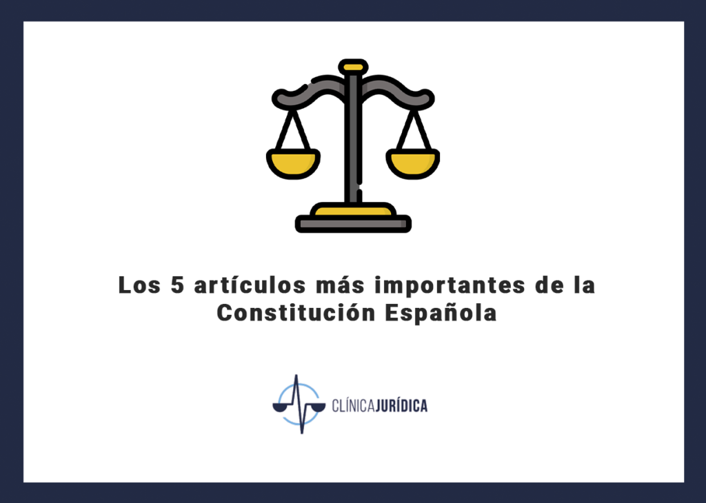 Los 5 artículos más importantes de la Constitución Española