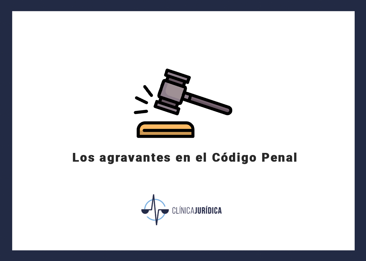 Los agravantes en el Código Penal