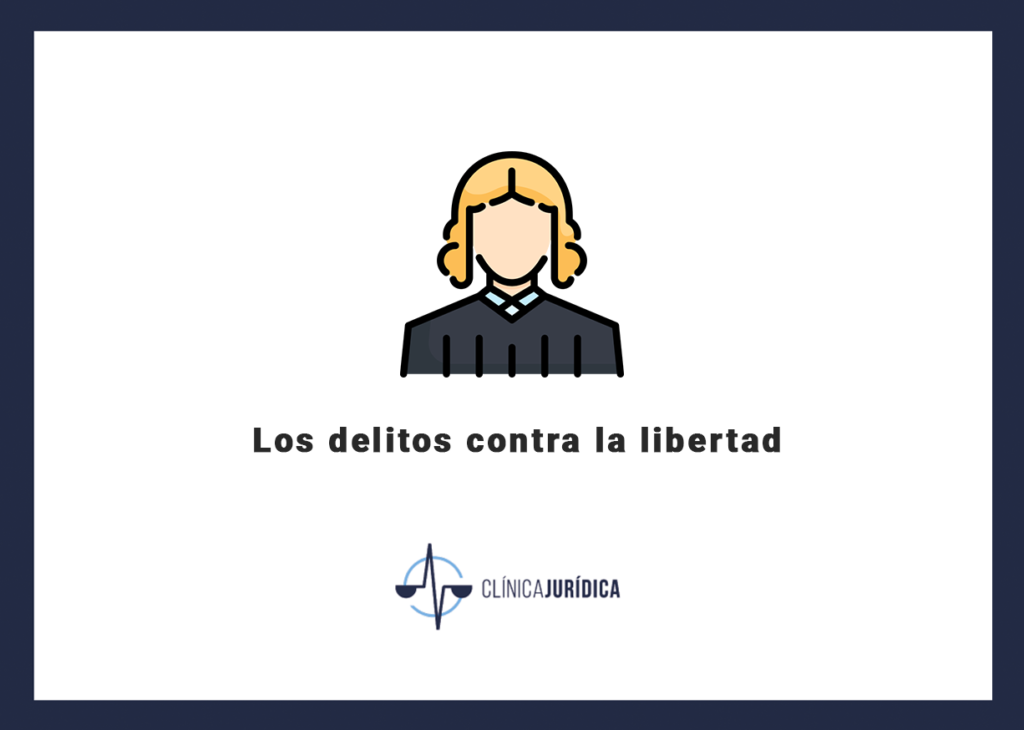 Los delitos contra la libertad