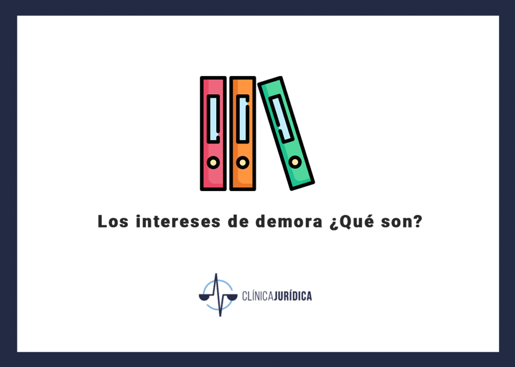 Los intereses de demora ¿Qué son?