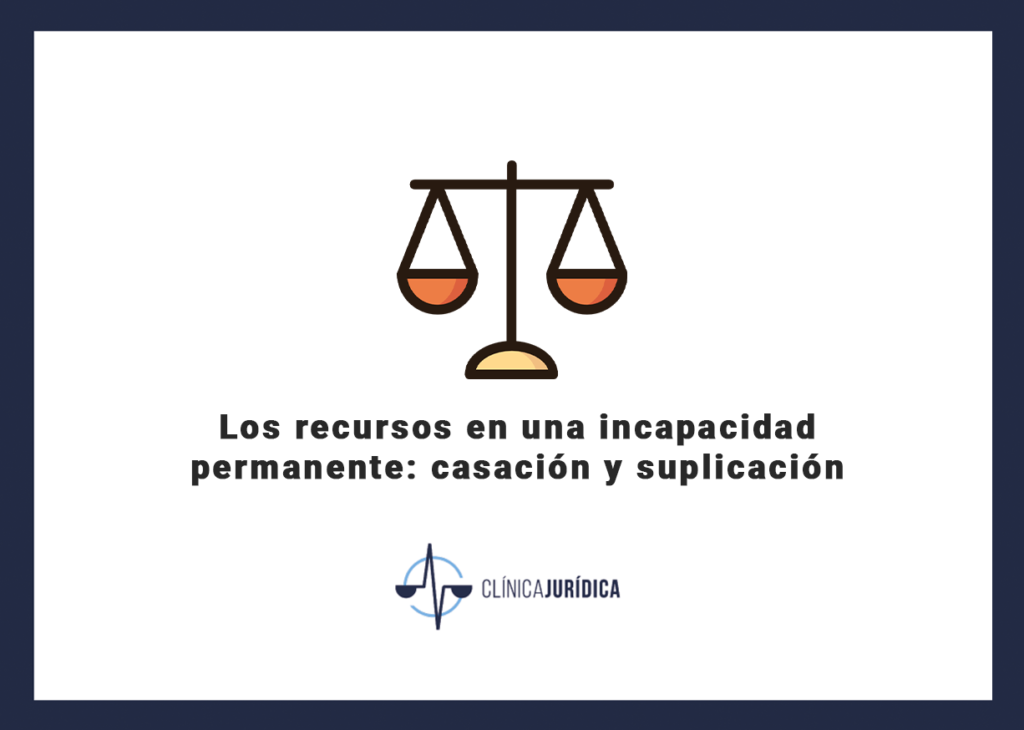 Los recursos en una incapacidad permanente: casación y suplicación