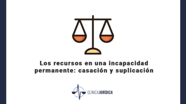 Los recursos en una incapacidad permanente: casación y suplicación