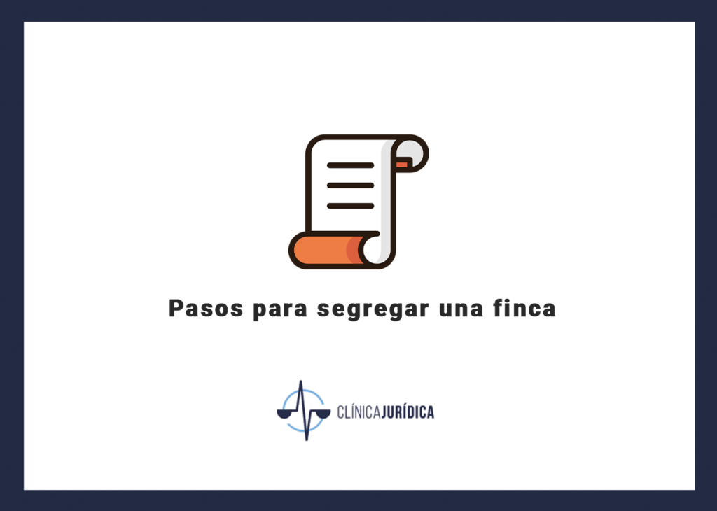Pasos para segregar una finca