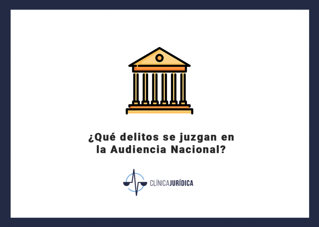 ¿Qué delitos se juzgan en la Audiencia Nacional?