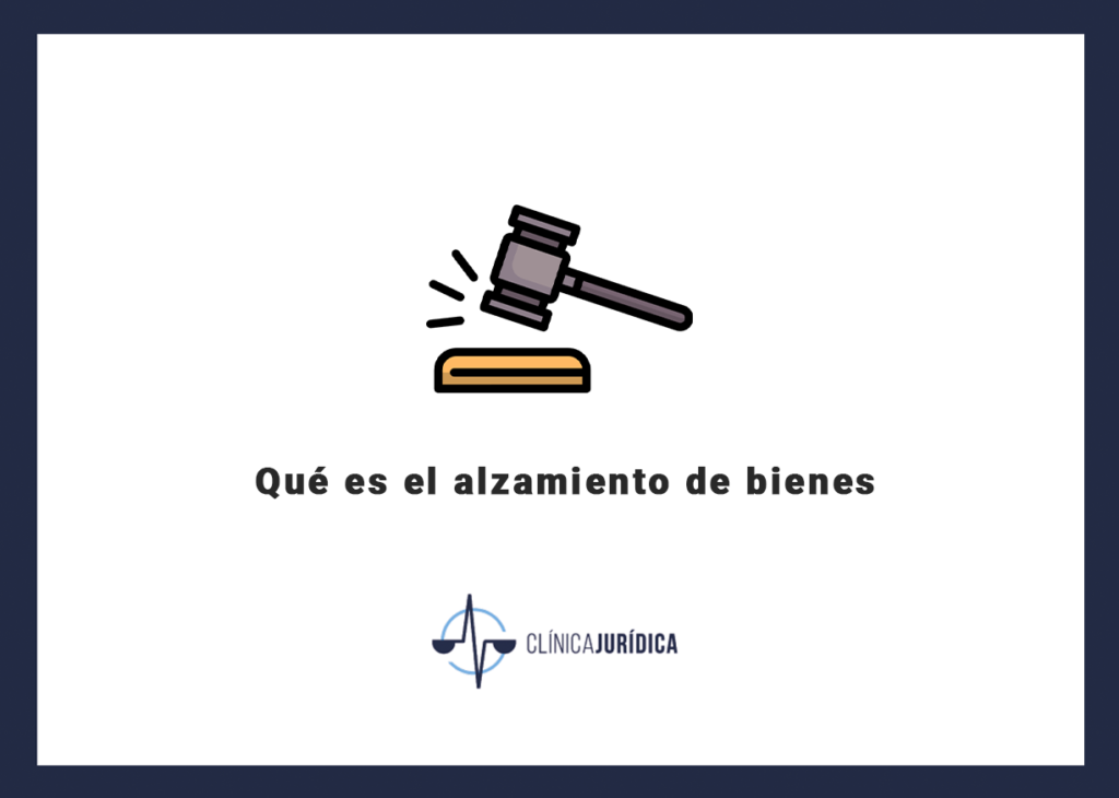 Qué es el alzamiento de bienes