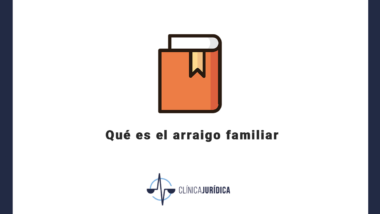 Qué es el arraigo familiar