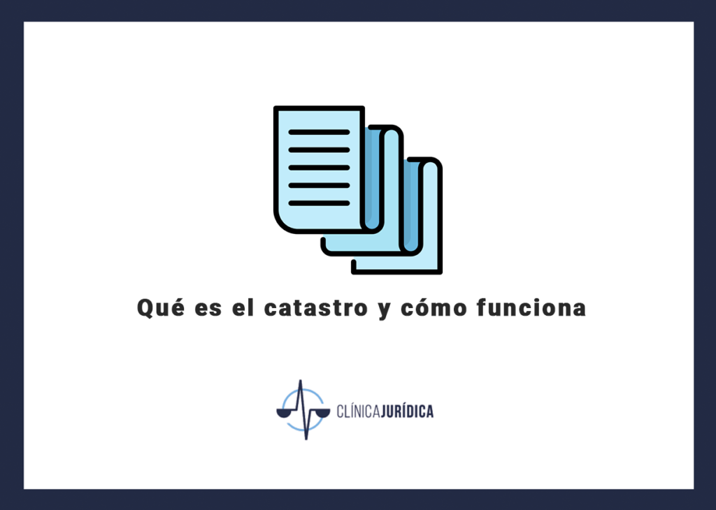 Qué es el catastro y cómo funciona