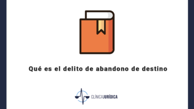 Qué es el delito de abandono de destino