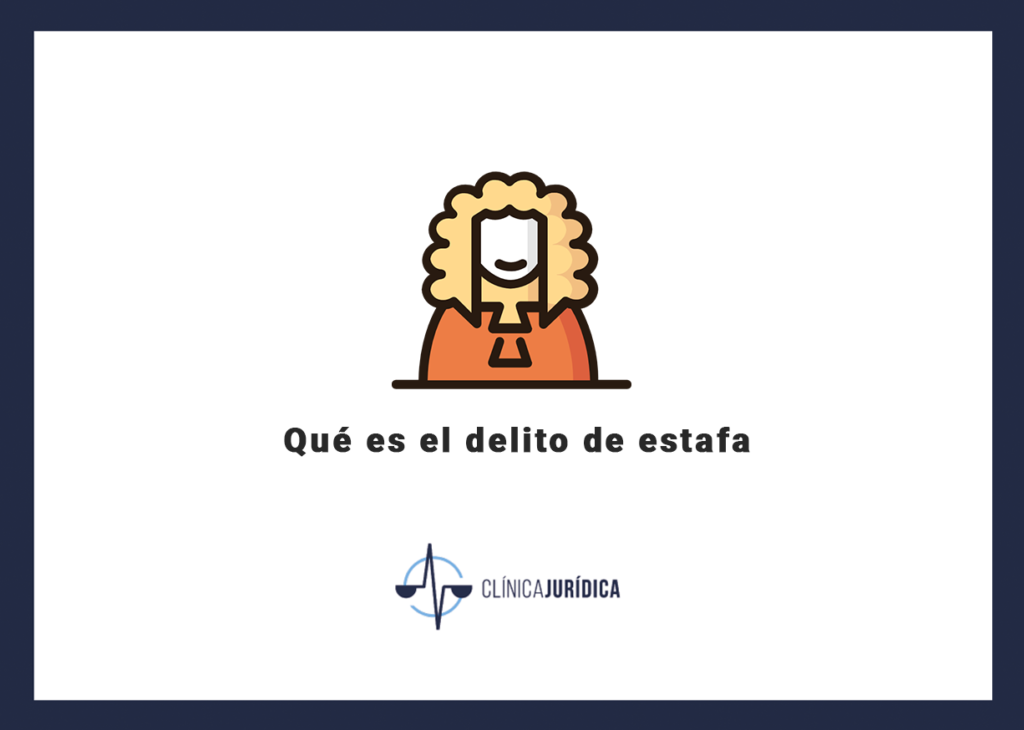 Qué es el delito de estafa