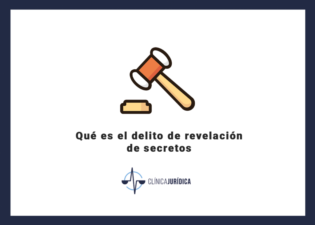 Qué es el delito de revelación de secretos