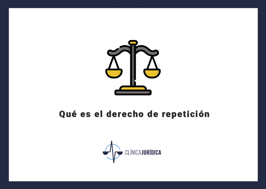 Qué es el derecho de repetición