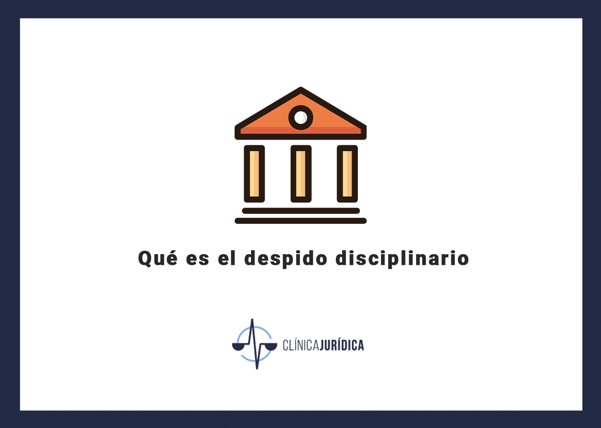 Qué es el despido disciplinario