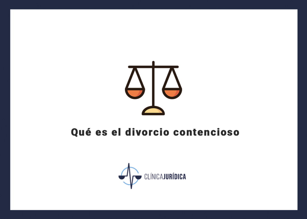 Qué es el divorcio contencioso