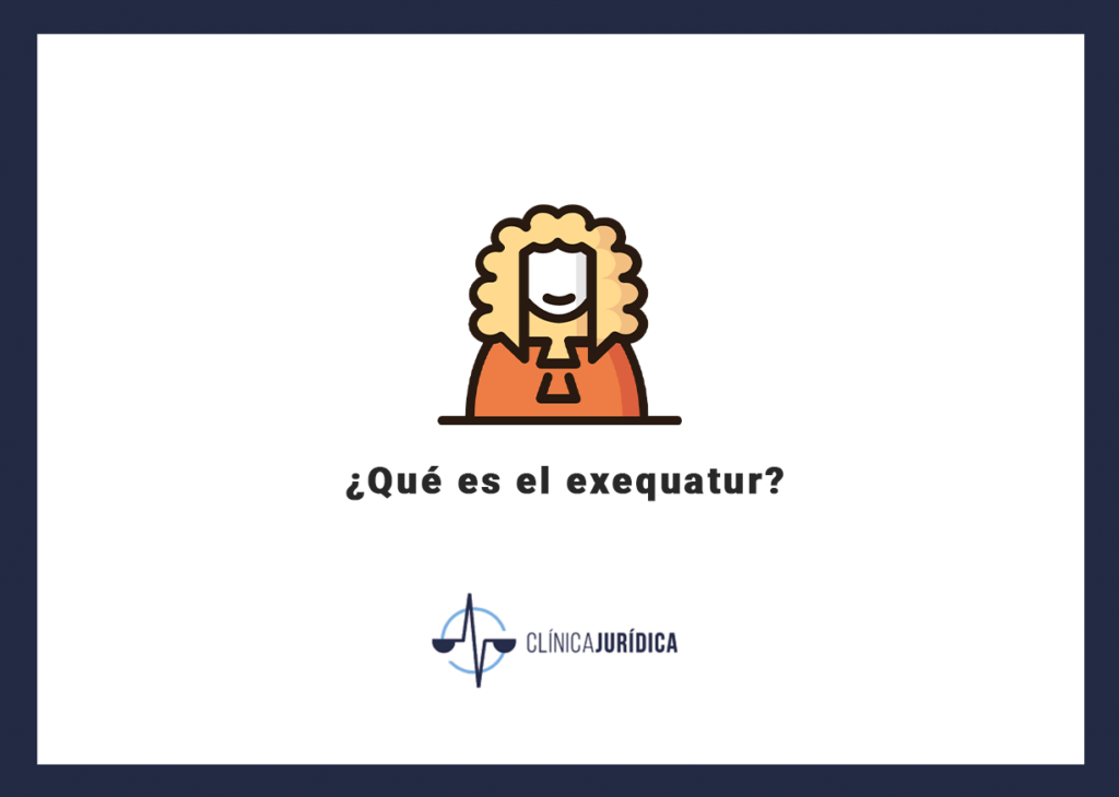 ¿Qué es el exequatur?
