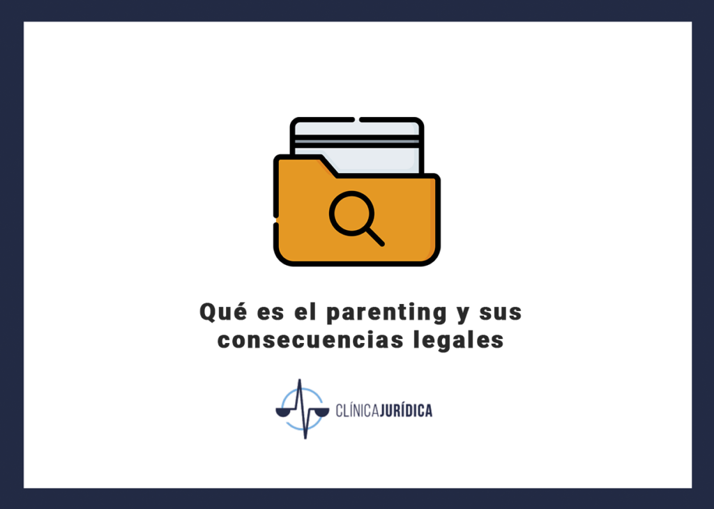 Qué es el parenting y sus consecuencias legales