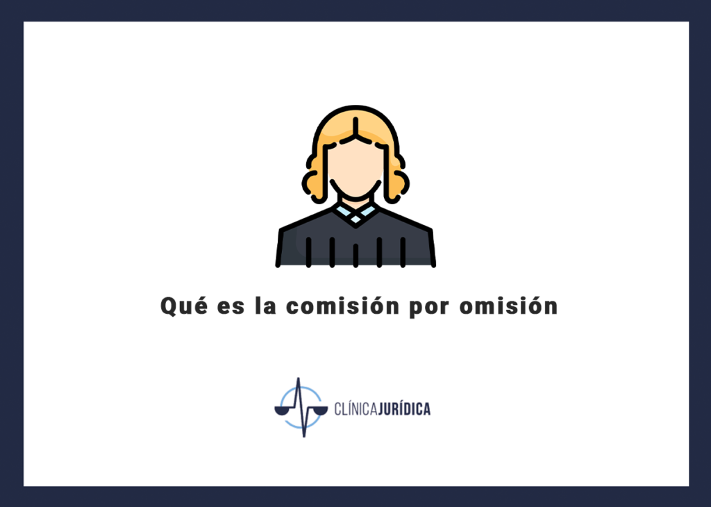 Qué es la comisión por omisión