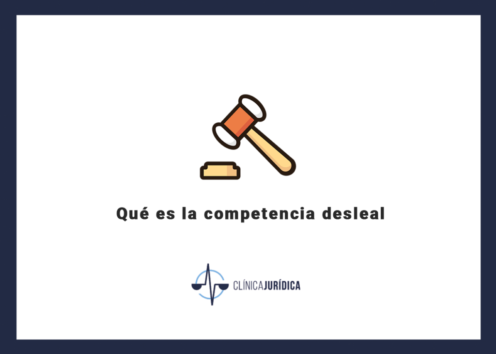 Qué es la competencia desleal