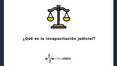 ¿Qué es la incapacitación judicial?