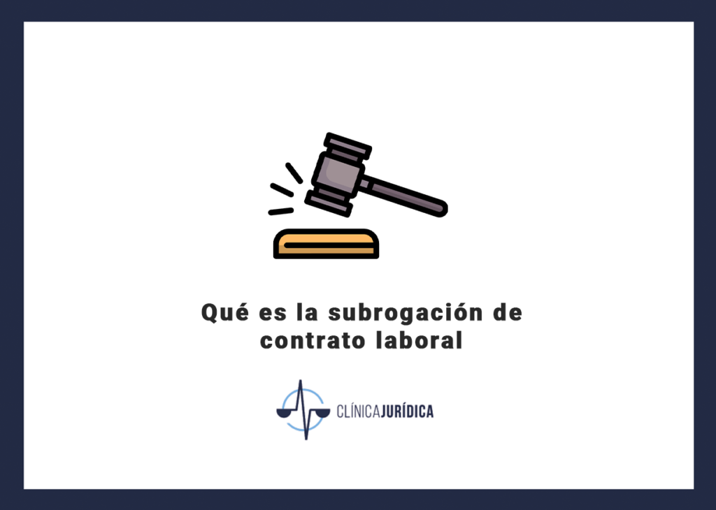 Qué es la subrogación de contrato laboral
