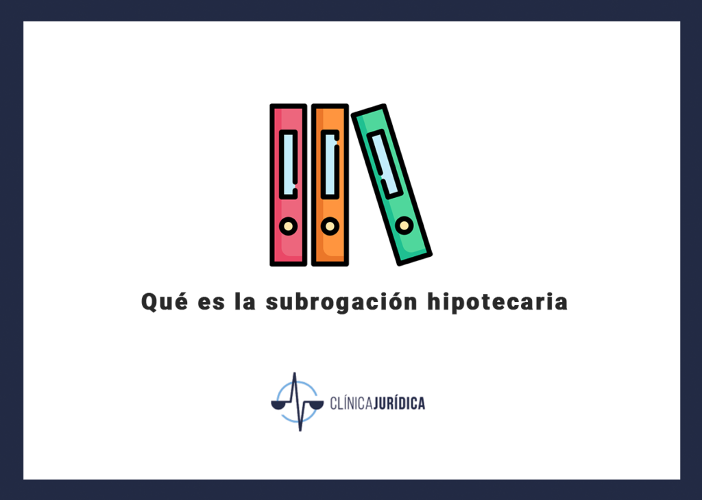 Qué es la subrogación hipotecaria