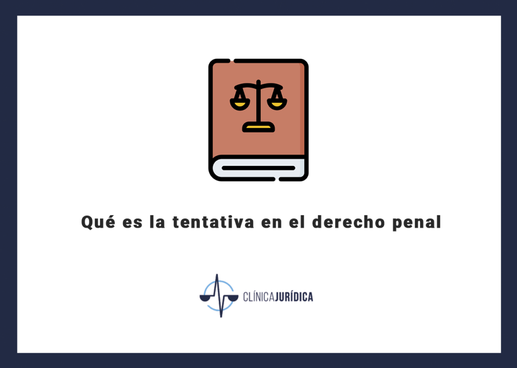 Qué es la tentativa en el derecho penal