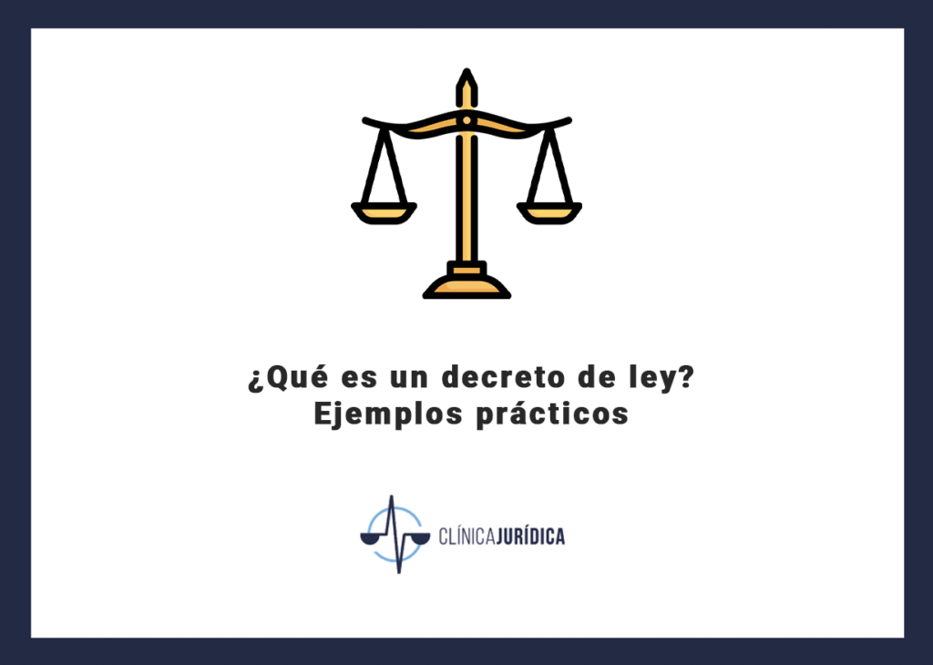 ¿Qué es un decreto de ley? Ejemplos prácticos