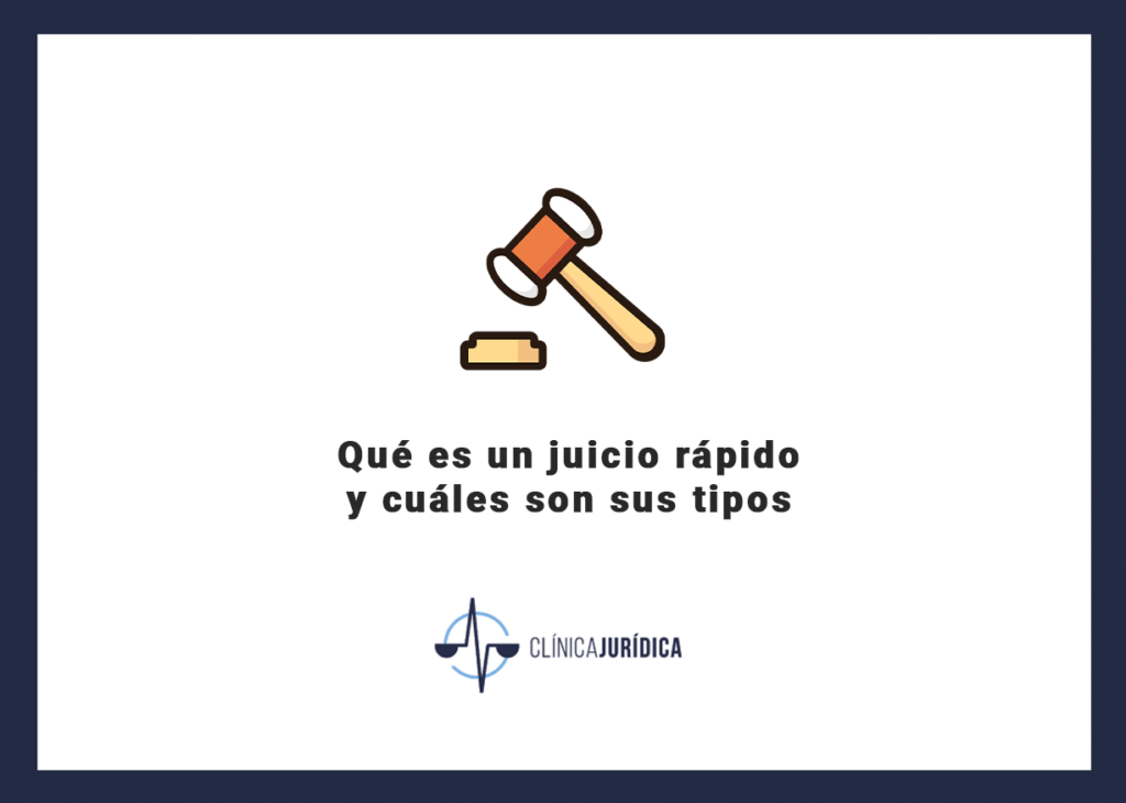 Qué es un juicio rápido y cuáles son sus tipos