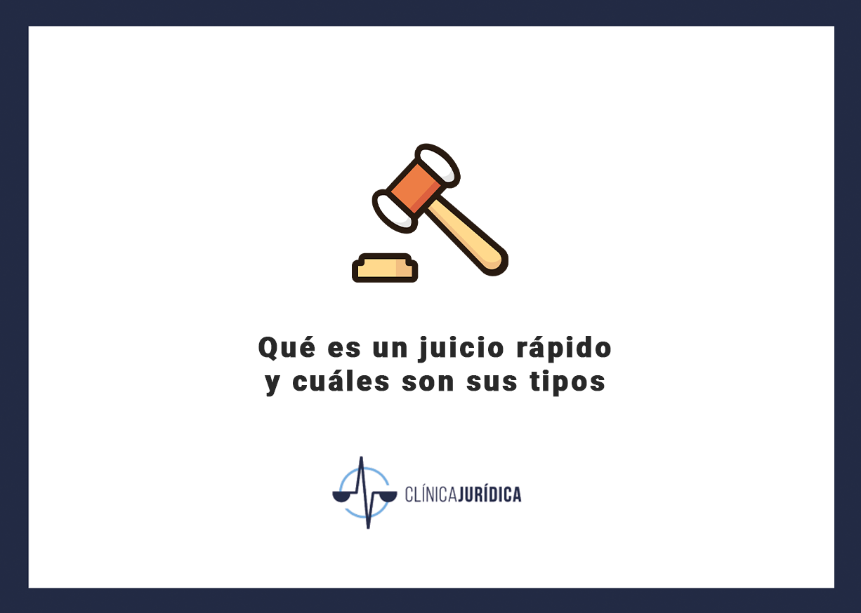 Qué es un juicio rápido y cuáles son sus tipos