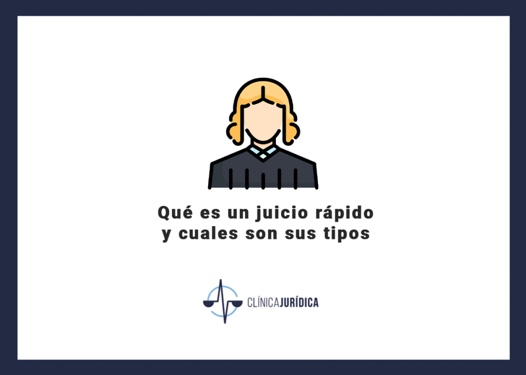 Qué es un juicio rápido y cuales son sus tipos