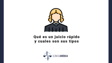 Qué es un juicio rápido y cuales son sus tipos
