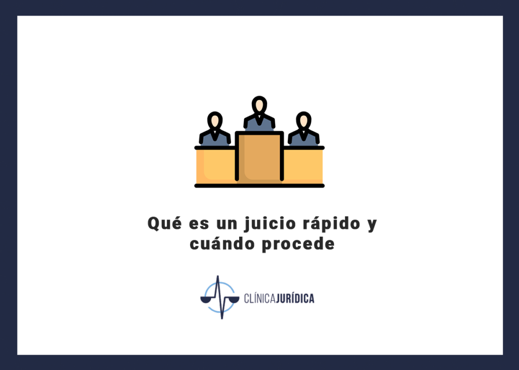 Qué es un juicio rápido y cuándo procede