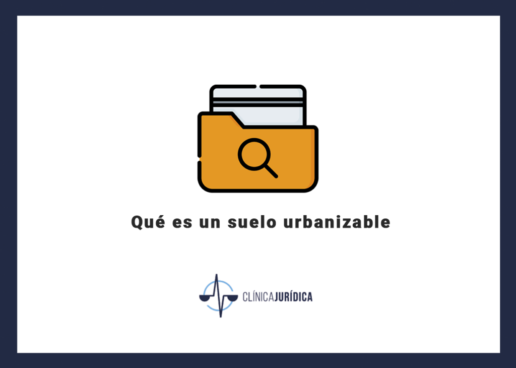 Qué es un suelo urbanizable