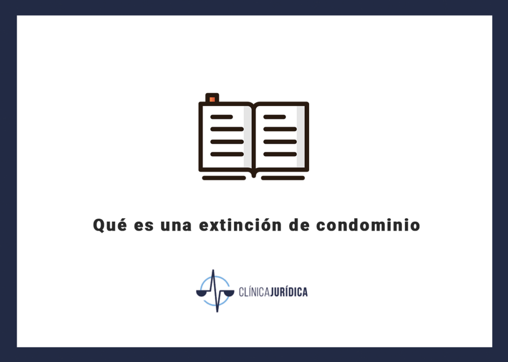 Qué es una extinción de condominio